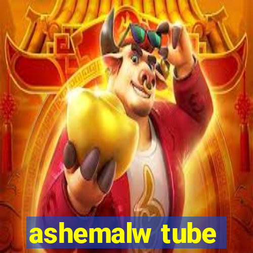 ashemalw tube